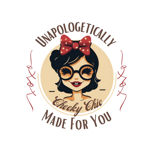 Cheeky Chic Designs ~Unapologetically Made For You